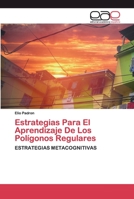 Estrategias Para El Aprendizaje De Los Polígonos Regulares: ESTRATEGIAS METACOGNITIVAS 6200400091 Book Cover