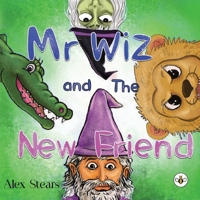 Mr Wiz and the New Friend 1839349700 Book Cover