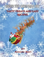 Under The Christmas Sky: Tasty Treats and Easy Recipes B0CDP27TLT Book Cover