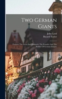 Two German Giants: Frederic The Great And Bismarck. The Founder And The Builder Of German Empire 1017757259 Book Cover