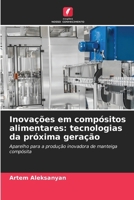 Inovações em compósitos alimentares: tecnologias da próxima geração 6209209246 Book Cover