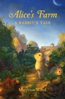 Alice's Farm: A Rabbit's Tale 1250224551 Book Cover