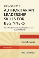Dictatorship 101 Authoritarian Leadership Skills forBeginners B0FPK4NKNY Book Cover