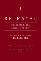 Betrayal: The Crisis in the Catholic Church 0316075582 Book Cover