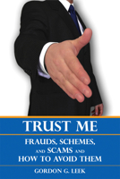 Trust Me: Frauds, Schemes, and Scams and How to Avoid Them 1554887054 Book Cover