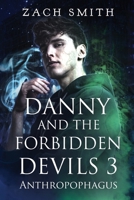 Danny And The Forbidden Devils 3: Anthropophagus 1804398195 Book Cover