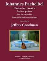 Johannes Pachelbel Canon in D major for four guitars: transcribed by Jeffrey Goodman 1477508465 Book Cover