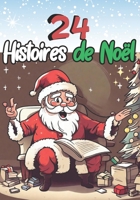 24 Histoires de Noël: Calendrier de l'Avent pour attendre Noël : 24 histoires originales (French Edition) B0CN9J9QRY Book Cover