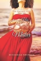 His Baby Maker 1997459671 Book Cover