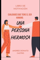 Una Persona Hermosa: Cualidades Que Tiene El Ser Humano. B08FKQNL6K Book Cover