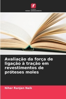 Avaliação da força de ligação à tração em revestimentos de próteses moles (Portuguese Edition) 6207893174 Book Cover