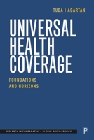 Universal Health Coverage: Foundations and Horizons (Research in Comparative and Global Social Policy) 1447371844 Book Cover