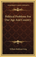 Political Problems for Our Age and Country 1432648217 Book Cover