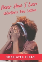 Never Have I Ever: Valentine's Day Edition B0DSS48T2M Book Cover