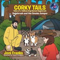 Corky Tails Tales of Tailless Dog Named Sagebrush: Sagebrush and the Smoke Jumper 1543454143 Book Cover