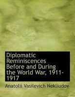 Diplomatic Reminiscences Before and During the World War, 1911-1917 1017948119 Book Cover