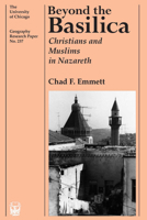 Beyond the Basilica: Christians and Muslims in Nazareth (University of Chicago Geography Research Papers) 0226207110 Book Cover
