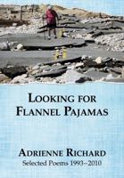 Looking for Flannel Pajamas: Selected Poems 1993-2010 1939319005 Book Cover