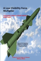 A Low-Visibility Force Multiplier: Assessing China's Cruise Missile Ambitions 1329628225 Book Cover