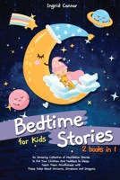 Bedtime Stories for Kids: 2 in 1: An Amazing Collection of Meditation Stories to Put Your Children and Toddlers to Sleep. Teach Them Mindfulness with These Tales About Unicorns, Dinosaurs and Dragons B08J5CZ6VM Book Cover