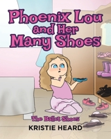 Phoenix Lou and Her Many Shoes: The Ballet Shoes 1645847489 Book Cover