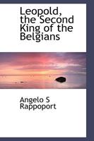 Leopold, the Second King of the Belgians 1016672160 Book Cover