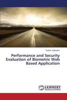 Performance and Security Evaluation of Biometric Web Based Application 3659820210 Book Cover