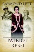 Patriot Rebel 1414103123 Book Cover