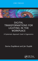 Digital Transformations for Lighting in the Workplace: A Systematic Approach Used in Ergonomics 1032418303 Book Cover