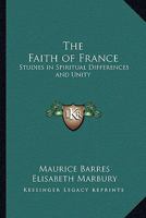 The Faith of France; Studies in Spiritual Differences & Unity 102203233X Book Cover