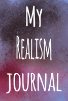 My Realism Journal: The perfect gift for the artist in your life - 119 page lined journal! 1699270945 Book Cover