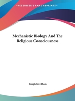 Mechanistic Biology And The Religious Consciousness 1425358438 Book Cover