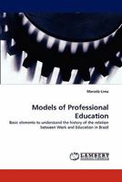 Models of Professional Education: Basic elements to understand the history of the relation between Work and Education in Brazil 3844303278 Book Cover