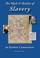 The Myth and Reality of Slavery in Eastern Connecticut: The Brownes of Salem and Absentee Land Ownership B0BMTT74RM Book Cover