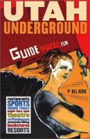 Utah Underground: Guide to Real Fun 0967674743 Book Cover