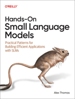 Hands-On Small Language Models: Practical Patterns for Building Efficient Applications with SLMs B0H74B7B9P Book Cover