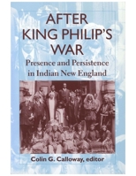 After King Philip's War: Presence and Persistence in Indian New England (Re-Encounters With Colonialism) 0874518199 Book Cover