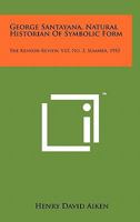 George Santayana, Natural Historian of Symbolic Form: The Kenyon Review, V15, No. 3, Summer, 1953 1258150115 Book Cover