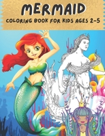 MERMAID Coloring Book for Kids Ages 2-5: Mermaid Coloring Book For Children ages 2-5, Cute Mermaid Coloring Books For Kids B097XB7XCH Book Cover