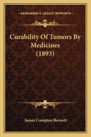 Curability Of Tumors By Medicines 1120185041 Book Cover
