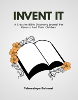 Invent It: A Creative Bible Discovery Journal for Parents and Their Children B08RB8956N Book Cover