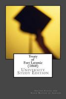Treaty of Fort Laramie (1868): University Study Edition 1494448785 Book Cover