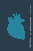 Wharf Trash: Love Poems for Ocean Cleanup B0CH241KM3 Book Cover