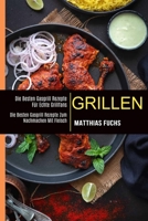 Grillen: Die Besten Gasgrill Rezepte F�r Echte Grillfans (Die Besten Gasgrill Rezepte Zum Nachmachen Mit Fleisch) 1774850435 Book Cover