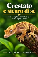 Crestato e sicuro di sé: cura completa per il tuo geco dalle ciglia a casa (Italian Edition) B0HJJ9L31C Book Cover