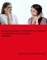 Comunicación y atención al cliente en hostelería y turismo. UF0042. (Venta de productos y servicios turísticos) (Spanish Edition) 841794396X Book Cover