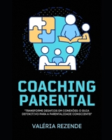 Coaching Parental: "Transforme Desafios em Conexões: O Guia Definitivo para a Parentalidade Consciente!" (Portuguese Edition) B0FHKTKKVN Book Cover