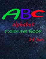 abc coloring book alphabet 3-8 Years: Big Preschool Workbook - Ages 3-5 and Up, Colors Alphabet, Pre-Writing My Colors ABC Toddler Coloring Book Fun ... Ages 2, 3, 4 & 5 for Kindergarten & Preschool B08QW6234Q Book Cover