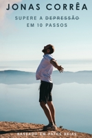 Supere a depress�o em 10 passos: Supere a Depress�o Em 10 Passos 1676027556 Book Cover