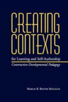 Creating Contexts for Learning and Self-Authorship: Constructive-Developmental Pedagogy (Vanderbilt Issues in Higher Education) 0826513468 Book Cover